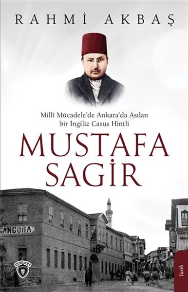 mustafa-sagir-milli-mucadele-de-ankara-da-asilan-bir-ingiliz-casus-hintli