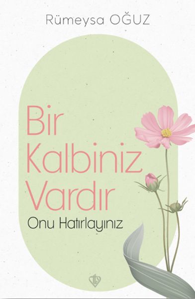 bir-kalbiniz-vardir-onu-hatirlayiniz