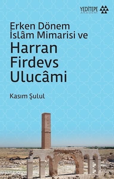 erken-donem-islam-mimarisi-ve-harran-firdevs-ulucami