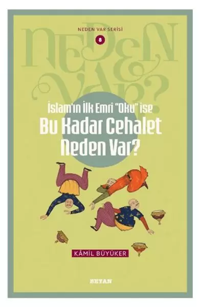 neden-var-serisi-8-islam-in-ilk-emri-oku-ise-bu-kadar-cehalet-neden-var