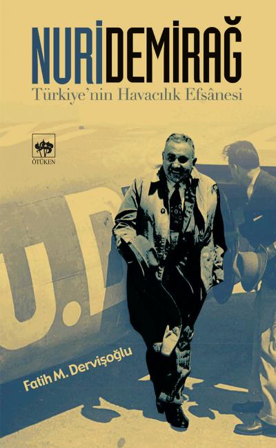 nuri-demirag-turkiyenin-havacilik-efsanesi