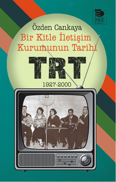 bir-kitle-iletisim-kurumunun-tarihi-trt-1927-2000