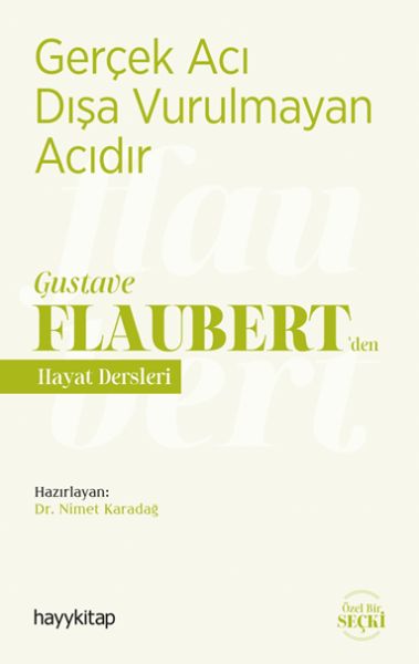 gercek-aci-disa-vurulmayan-acidir-gustave-flaubert-den-hayat-dersleri