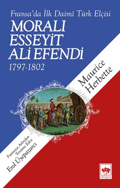 morali-esseyit-ali-efendi-1797-1802-fransa-da-ilk-daimi-turk-elcisi