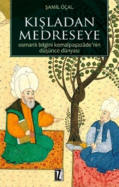 kisladan-medreseye-osmanli-bilgini-kemalpasazade-nin-dusunce-dunyasi