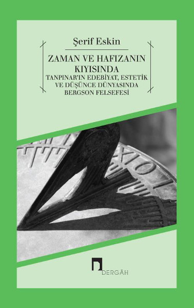 zaman-ve-hafizanin-kiyisinda-tanpinar-in-edebiyat-estetik-ve-dusunce-dunyasinda-bergson-felsef