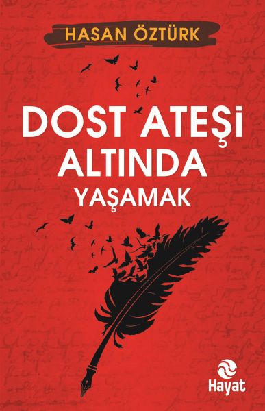 dost-atesi-altinda-yasamak