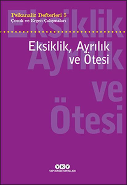 psikanaliz-defterleri-5-cocuk-ve-ergen-calismalari-eksiklik-ayrilik-ve-otesi