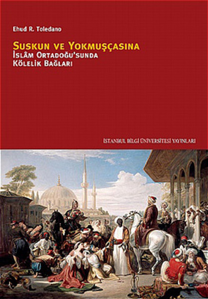 suskun-ve-yokmuscasina-islam-ortadogusu-nda-kolelik-baglari