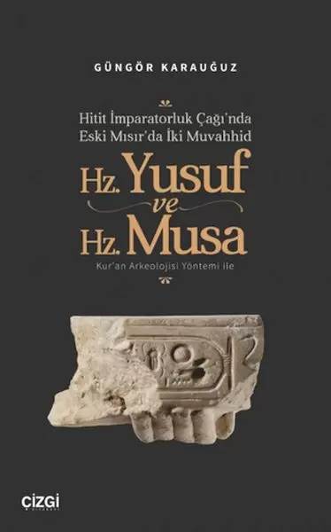 hitit-imparatorluk-cagi-nda-eski-misir-da-iki-muvahhid-hz-yusuf-ve-hz-musa