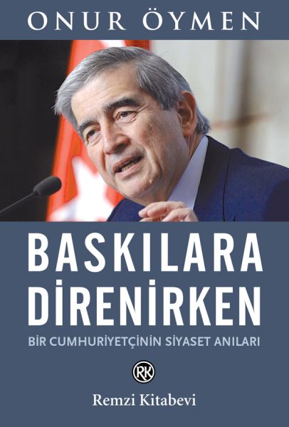 baskilara-direnirken-bir-cumhuriyetcinin-siyaset-anilari