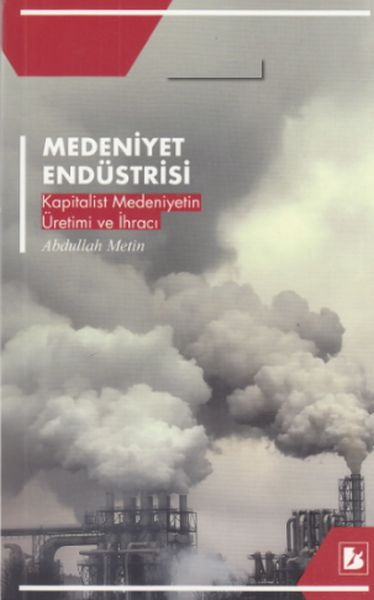 medeniyet-endustrisi-kapitalist-medeniyetin-uretim-ve-ihraci