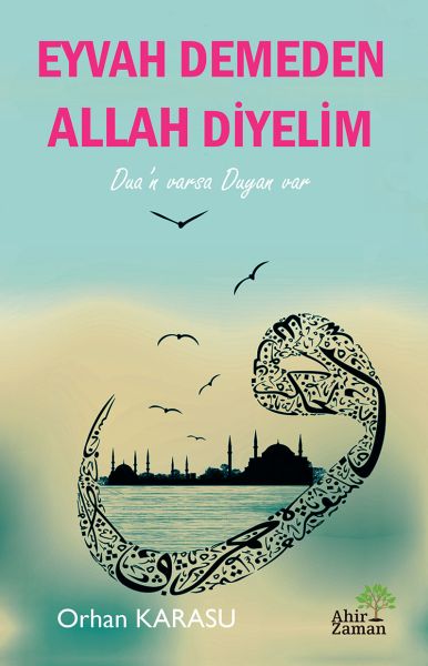 eyvah-demeden-allah-diyelim