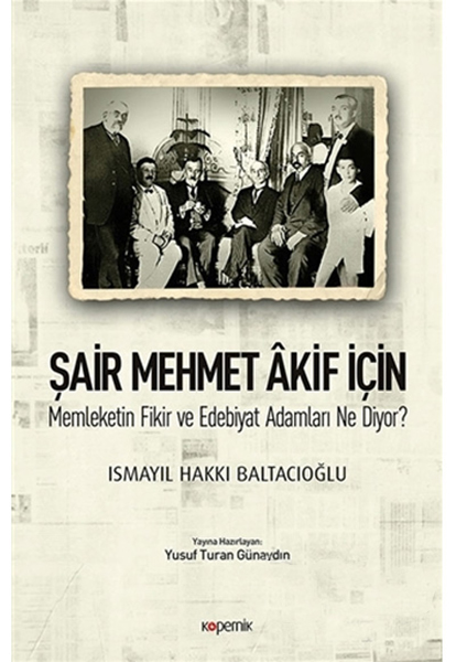 sair-mehmet-akif-icin-memleketin-fikir-ve-edebiyat-adamlari-ne-diyor