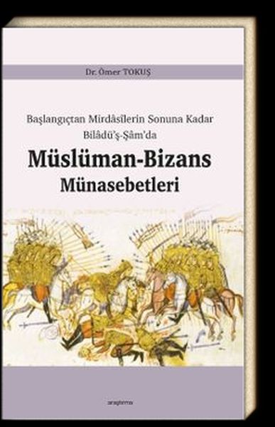 baslangictan-mirdasilerin-sonuna-kadar-biladus-samda-musluman-bizans-munasebetleri