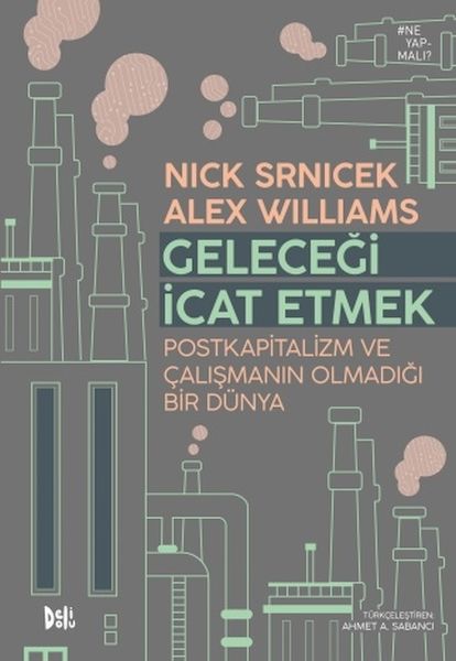 gelecegi-icat-etmek-postkapitalizm-ve-calismanin-olmadigi-bir-dunya