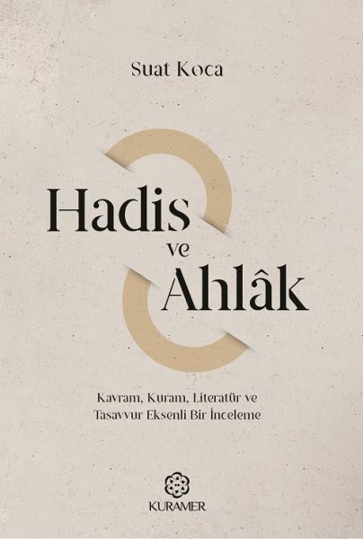 hadis-ve-ahlak-kavram-kuram-literatur-ve-tasavvur-eksenli-bir-inceleme