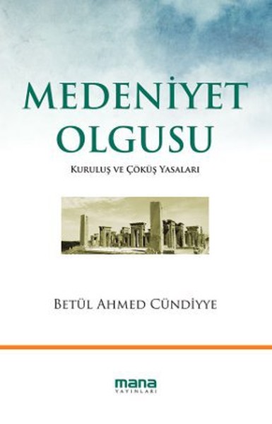 medeniyet-olgusu-kurulus-ve-cokus-yasalari