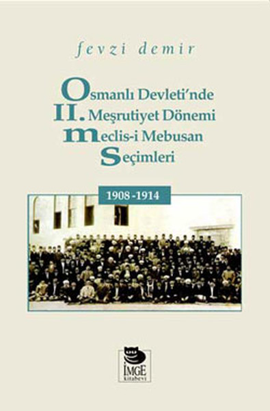 osmanli-devleti-nde-ii-mesrutiyet-donemi-meclis-i-mebusan-secimleri-1908-1914