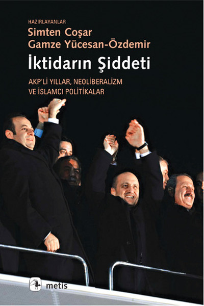 iktidarin-siddeti-akp-li-yillar-neoliberalizm-ve-islamci-politikalar