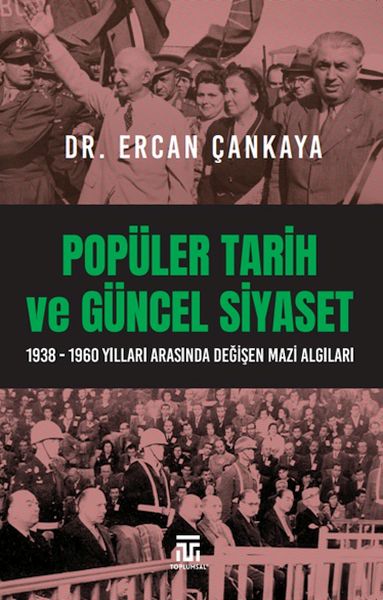 populer-tarih-ve-guncel-siyaset-1938-1960-yillari-arasinda-degisen-mazi-algilari