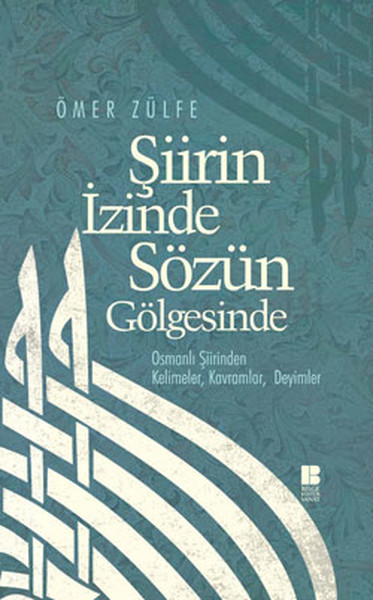 siirin-izinde-sozun-golgesinde-osmanli-siirinden-kelimeler-kavramlar-deyimler