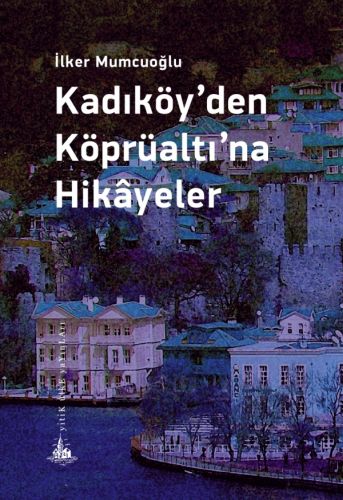 kadikoy-den-koprualti-na-hikayeler