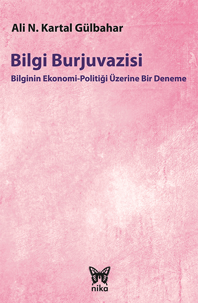 bilgi-burjuvazisi-bilginin-ekonomi-politigi-uzerine-bir-deneme