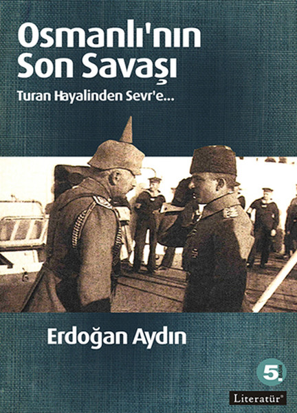 osmanli-nin-son-savasi-turan-hayalinden-sevr-e