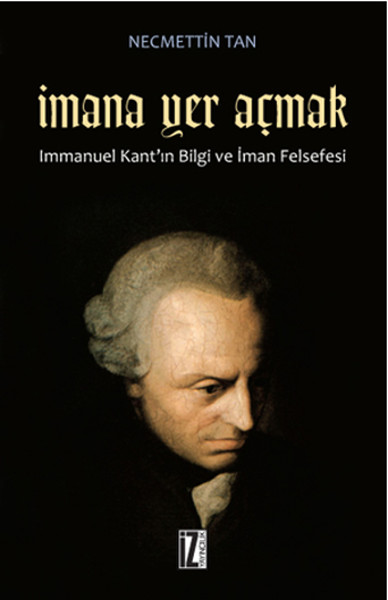 imana-yer-acmak-immanuel-kant-in-bilgi-ve-iman-felsefesi