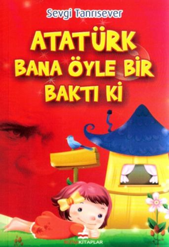 ataturk-bana-oyle-bir-bakti-ki