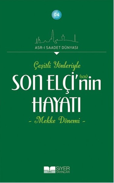 cesitli-yonleriyle-son-elcinin-hayati-mekke-donemi