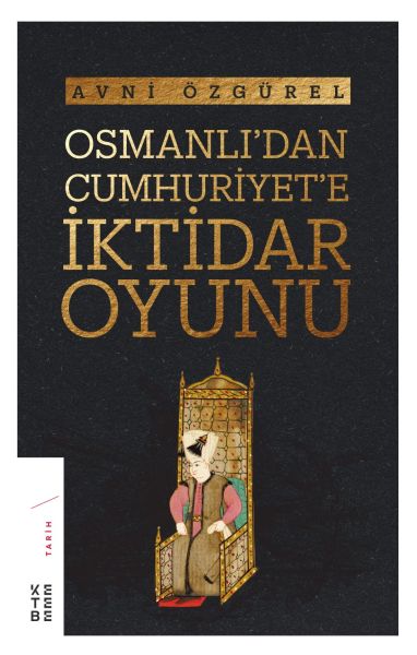 osmanli-dan-cumhuriyet-e-iktidar-oyunu