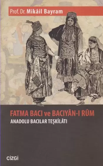 fatma-baci-ve-baciyan-i-rum-anadolu-bacilar-teskilati