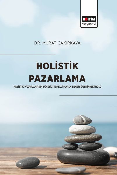 holistik-pazarlama-holistik-pazarlamanin-tuketici-temelli-marka-degeri-uzerindeki-rolu