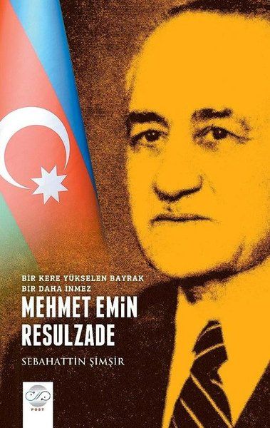 mehmet-emin-resulzade-bir-kere-yukselen-bayrak-bir-daha-inmez