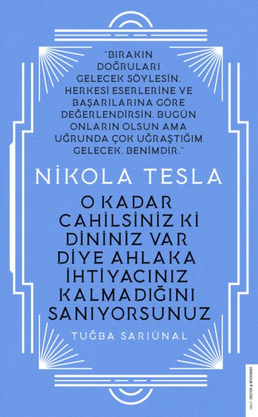 nikola-tesla-o-kadar-cahilsiniz-ki-dininiz-var-diye-ahlaka-ihtiyaciniz-kalmadigini-saniyorsunuz