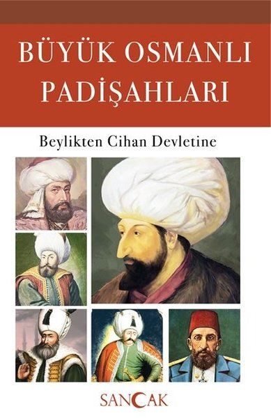 buyuk-osmanli-padisahlari-beylikten-cihan-devletine