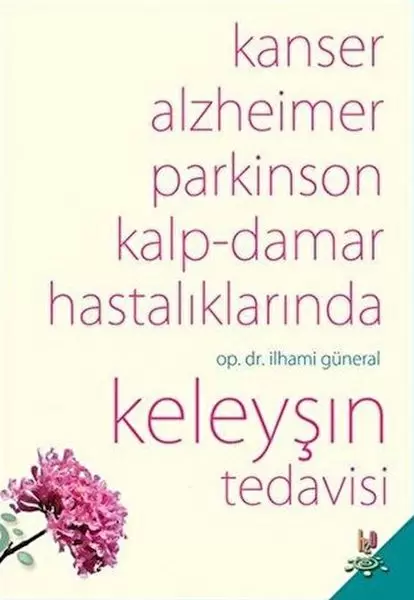 kanser-alzheimer-parkinson-kalp-damar-hastaliklarinda-keleysin-tedavisi