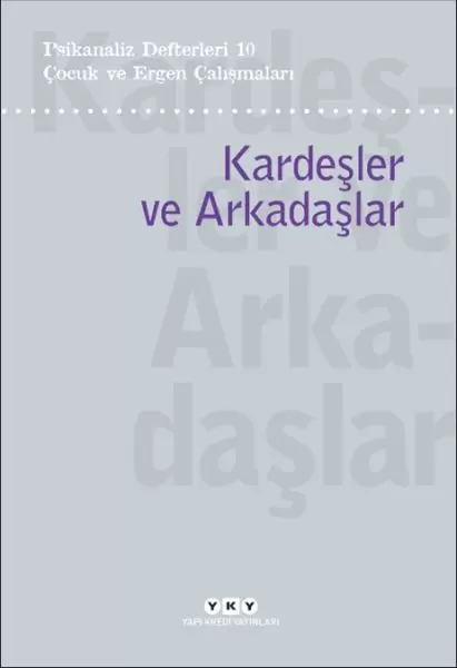 psikanaliz-defterleri-10-cocuk-ve-ergen-calismalari-kardesler-ve-arkadaslar