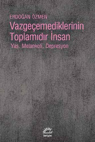 vazgecemediklerinin-toplamidir-insan