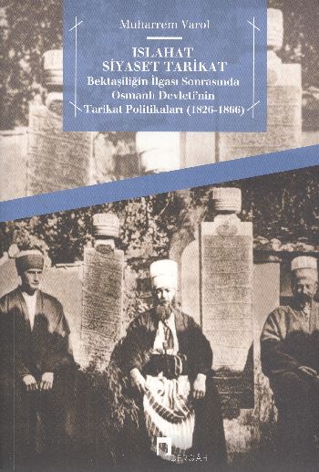 islahat-siyaset-tarikat-bektasiligin-ilgasi-sonrasinda-osmanli-devleti-nin-tarikat-politikalari