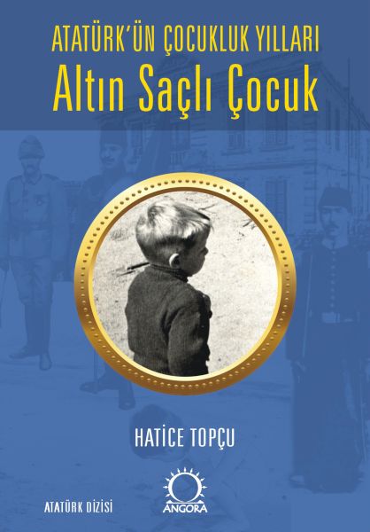 altin-sacli-cocuk-ataturk-un-cocukluk-yillari