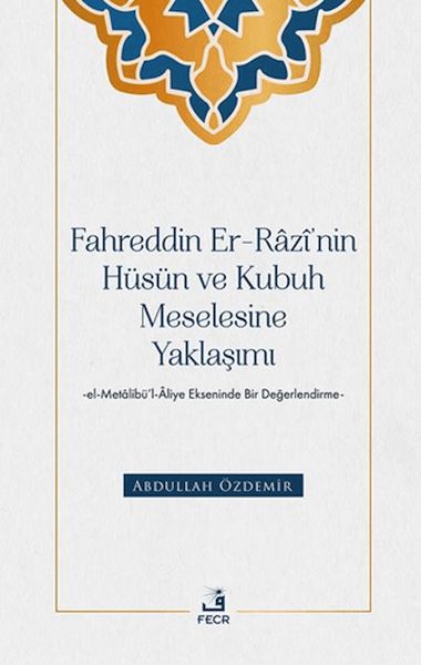 fahreddin-er-razi-nin-husun-ve-kubuh-meselesine-yaklasimi-el-metalibu-l-aliye-ekseninde-bir-deg