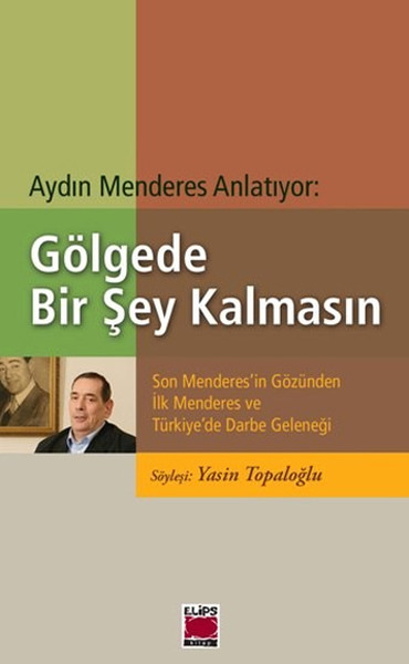 golgede-bir-sey-kalmasin-son-menderes-in-gozunden-ilk-menderes-ve-turkiye-de-darbe-gelenegi