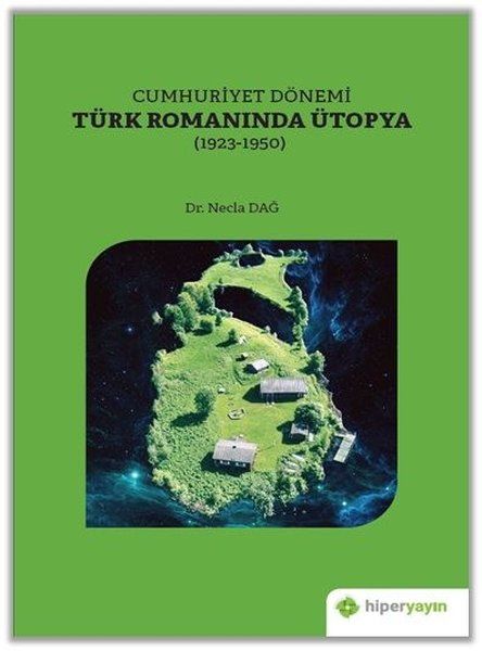 cumhuriyet-donemi-turk-romaninda-utopya-1923-1950