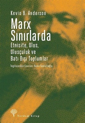 marx-sinirlarda-etnisite-ulus-ulusculuk-ve-bati-disi-toplumlar