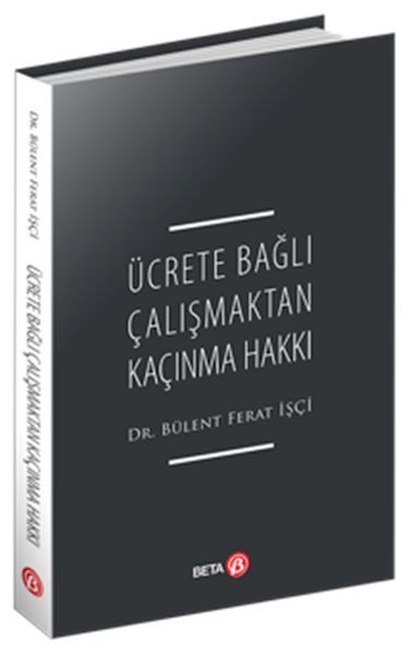 ucrete-bagli-calismaktan-kacinma-hakki