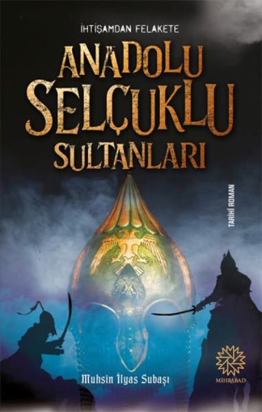 ihtisamdan-felakete-anadolu-selcuklu-sultanlari