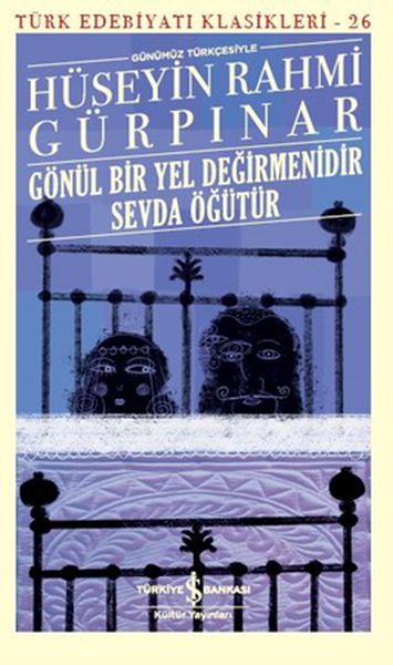 gonul-bir-yel-degirmenidir-sevda-ogutur-gunumuz-turkcesiyle-turk-edebiyati-klasikleri